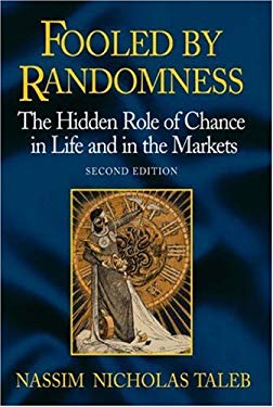 Fooled by Randomness : The Hidden Role of Chance in Life and in the Markets