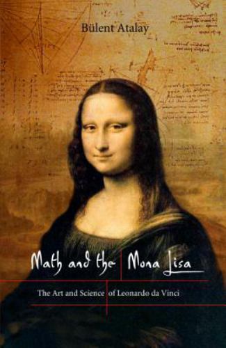 Math and the Mona Lisa : The Art and Science of Leonardo Da Vinci