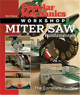 Miter Saw Fundamentals : The Complete Guide used book by Rick Peters ...