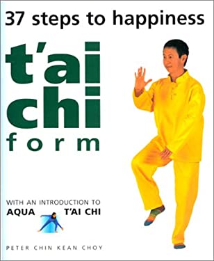 T Ai Chi Form 37 Steps To Happiness By Peter Chin Kean Choy Reviews Description And More Betterworldbooks Com