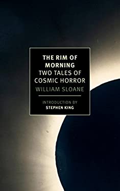 The Rim of Morning: Two Tales of Cosmic Horror (New York Review Books Classics)
by William Sloane