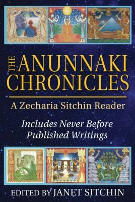 The Anunnaki Chronicles : A Zecharia Sitchin Reader