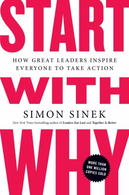 Start with Why: How Great Leaders Inspire Everyone to Take Action as book, audiobook or ebook.
