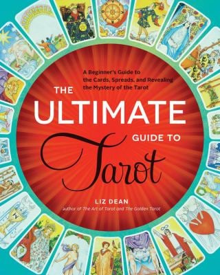 The Ultimate Guide to Tarot : A Beginner's Guide to the Cards, Spreads, and Revealing the Mystery of the Tarot