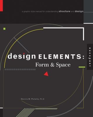 Design Elements, Form and Space : A Graphic Style Manual for Understanding Structure and Design