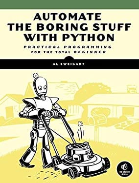 Automate the Boring Stuff with Python : Practical Programming for Total Beginners