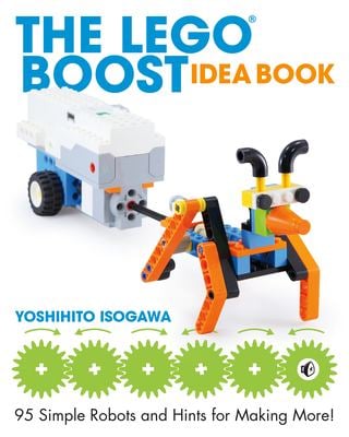 The LEGO BOOST Idea Book : 95 Simple Robots and Hints for Making More!