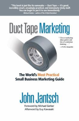 Duct Tape Marketing : The World's Most Practical Small Business Marketing Guide