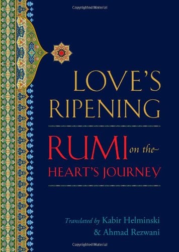 Love's Ripening : Rumi on the Heart's Journey
