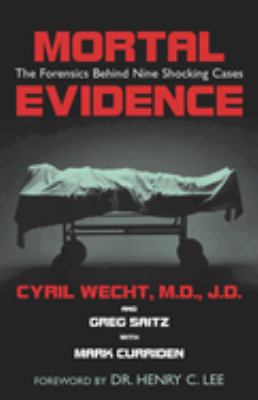 Mortal Evidence : The Forensics Behind Nine Shocking Cases used book by
