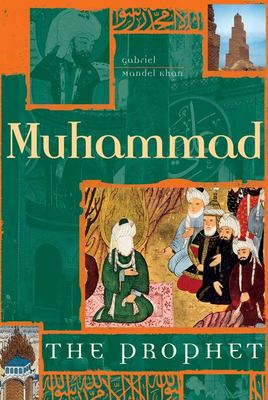 Muhammad : The Prophet used book by Gabriel Mandel Khan: 9781592234011
