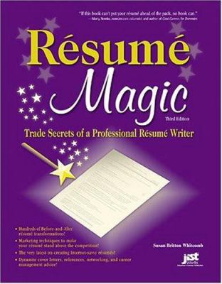 Resume Magic : Trade Secrets of a Professional Resume Writer