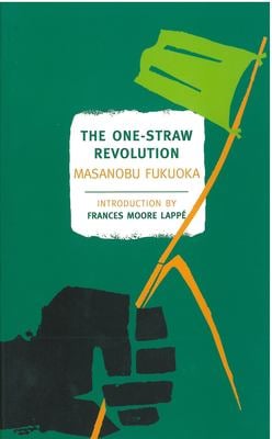 The One-Straw Revolution : An Introduction to Natural Farming