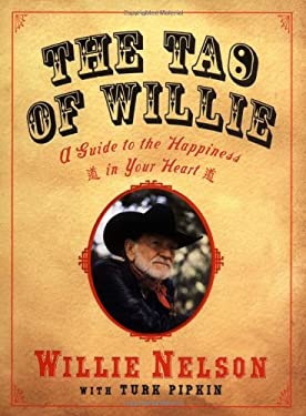 The Tao of Willie : A Guide to the Happiness in Your Heart