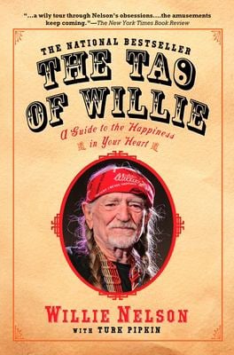 The Tao of Willie : A Guide to the Happiness in Your Heart