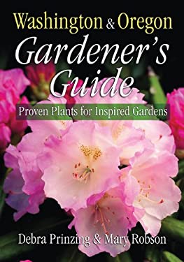 Washington and Oregon Gardener's Guide : Proven Plants for Inspired Gardens