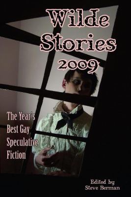 Wilde Stories 2009: The Year's Best Gay Speculative Fiction
by Steve Berman