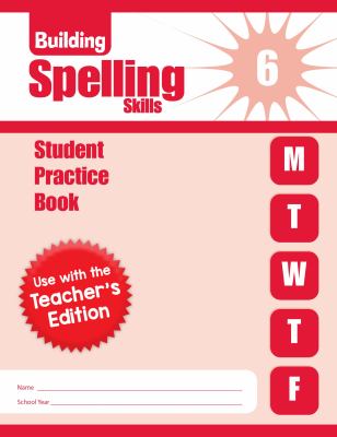 Building Spelling Skills, Grade 6 : Student Practice Book