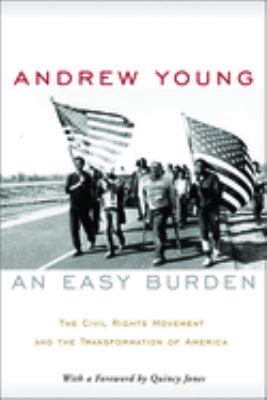 An Easy Burden : The Civil Rights Movement and the Transformation of America