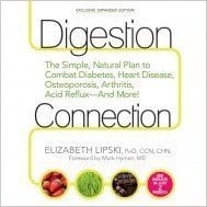 Digestive Connection : The Simple, Natural Plan to Combat Diabetes, Heart Disease, Osteoporosis, Arthritis, Acid Reflux---And More!