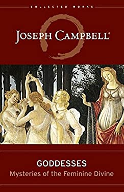 Goddesses : Mysteries of the Feminine Divine