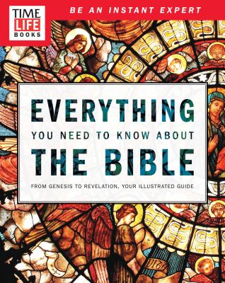 TIME-LIFE Everything You Need to Know about the Bible : From Genesis to