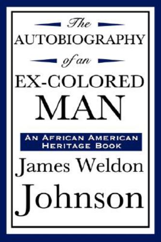 The Autobiography of an Ex-Colored Man (an African American Heritage ...