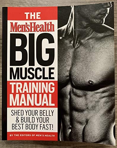 The Men's Helath Big Muscle Training Manual : Shed Your Belly and Build ...