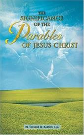 The Significance of the Parables of Jesus Christ - Barton, George M.