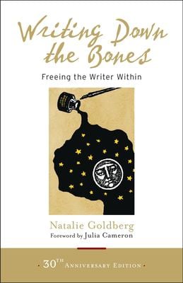 Writing down the Bones : Freeing the Writer Within