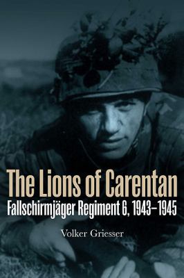 The Lions of Carentan : Fallschirmjager Regiment 6, 1943-1945