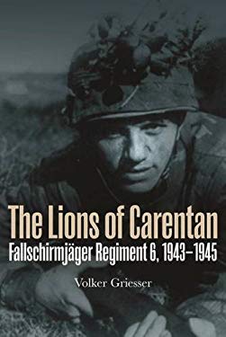 The Lions of Carentan : Fallschirmjager Regiment 6, 1943-1945