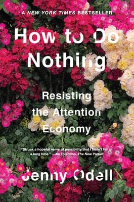 How to Do Nothing : Resisting the Attention Economy