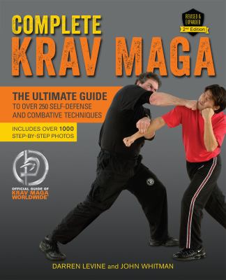 Complete Krav Maga : The Ultimate Guide to over 250 Self-Defense and ...