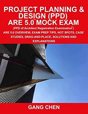 Project Planning & Design (PPD) ARE 5.0 Mock Exam (Architect Registration Examination): ARE 5.0 Overview, Exam Prep Tips, Hot Spots, Case Studies, Dra