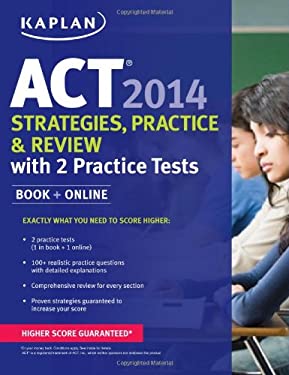 Kaplan ACT 2014 : Strategies, Practice, and Review with 2 Practice Tests