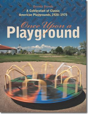 Once upon a Playground A Celebration of Classic American