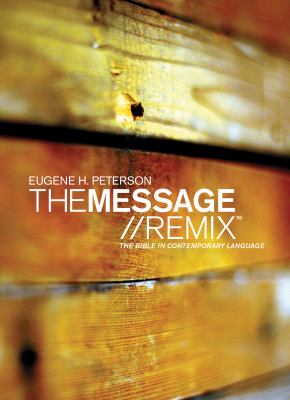 The Message//Remix : The Bible in Contemporary Language