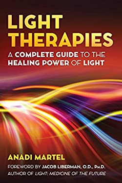 Light Therapies : A Complete Guide to the Healing Power of Light