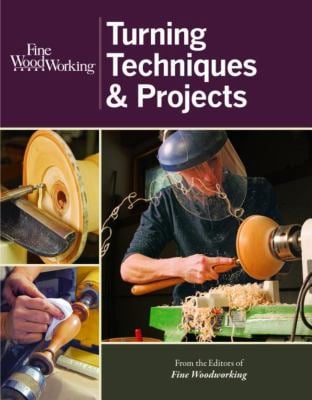 Fine Woodworking Turning Techniques and Projects