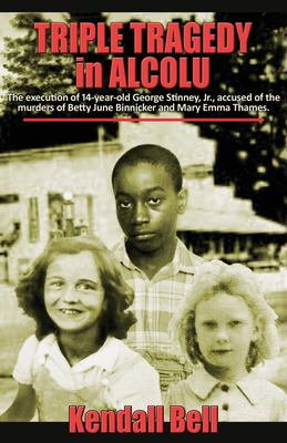 Triple Tragedy in Alcolu : The Execution of 14-Year-old George Stinney