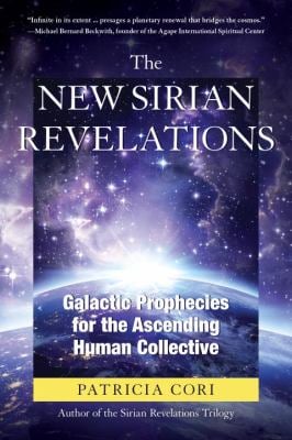 The New Sirian Revelations : Galactic Prophecies for the Ascending Human Collective