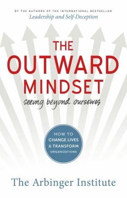 The Outward Mindset : Seeing Beyond Ourselves