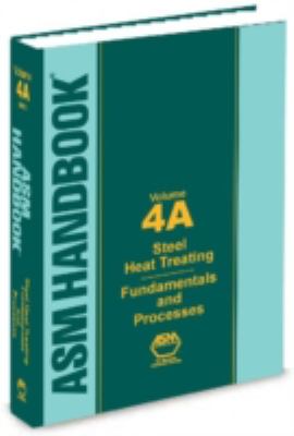 ASM Handbook, Volume 4A : Steel Heat Treating Fundamentals and ...