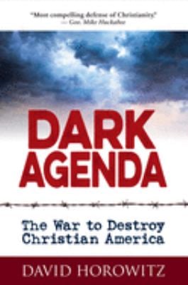 Dark Agenda : The War to Destroy Christian America