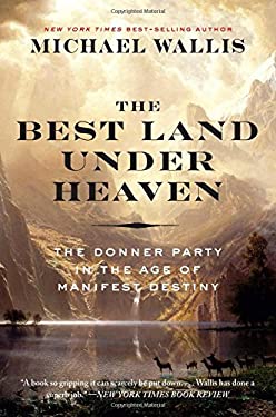 The Best Land under Heaven : The Donner Party in the Age of Manifest Destiny