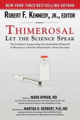 Thimerosal: Let the Science Speak : The Evidence Supporting the Immediate Removal of Mercury--A Known Neurotoxin--from Vaccines