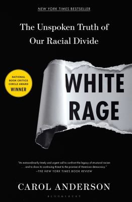 White Rage : The Unspoken Truth of Our Racial Divide