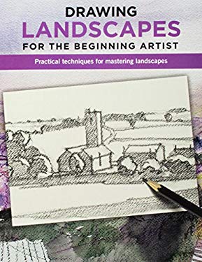 Drawing Landscapes for the Beginning Artist : Practical Techniques for