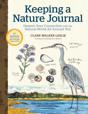 Keeping a Nature Journal, 3rd Edition : Deepen Your Connection with the Natural World All Around You